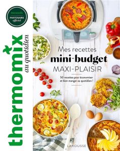 Mes recettes mini-budget maxi plaisir ! - Abraham Bérengère - André Noëmie - Dubois Pauline