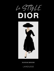 Le style Dior - Rogers Hannah - Abolivier Caroline