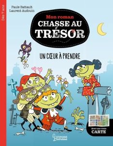 Mon roman chasse au trésor : Un coeur à prendre - Battault Paule - Audouin Laurent