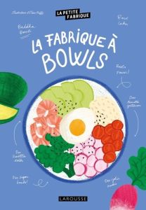 La fabrique à bowls - Raffy Elisa - Augé Séverine - Bernardi Amandine -