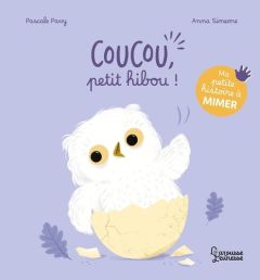 Coucou, petit hibou ! Ma petite histoire à mimer - Pavy Pascale - Simeone Anna