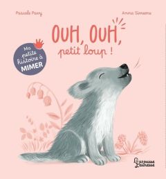 Ouh, ouh, petit loup ! - Pavy Pascale - Simeone Anna