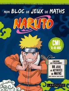 Mon bloc de jeux de maths Naruto. CM1 - Dahan Maxime - Lebrun Sandra