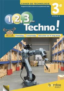 Technologie 3e Cycle 4 1, 2, 3 Techno ! Cahier de Technologie, Edition 2021 - Fantoli Clément - Desachy Jean-Baptiste - Burger C