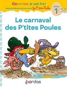 Cocorico je sais lire ! Le carnaval des P'tites Poules. Niveau 1 - Olivier Marie-Christine - Raufflet Jean-Christophe