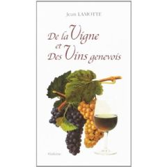 DE LA VIGNE ET DES VINS GENEVOIS. - LAMOTTE JEAN