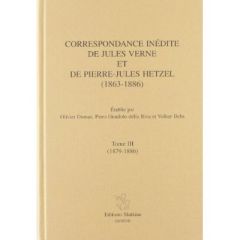 CORRESPONDANCE INEDITE (1863-1886). TIII (1879-1886). ETABLIE PAR OLIVIER DUMAS, PIERO GONDOLO - VERNE J ET HETZEL P-