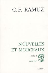 OEUVRES COMPLETES. VOL 9. NOUVELLES ET MORCEAUX. T 5. 1925-1947 - RAMUZ CF