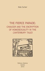 THE FIERCE PARADE : CHAUCER AND THE ENCRYPTION OF HOMOSEXUALITY - SURBER NIDA