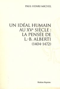 UN IDEAL HUMAIN AU XVE SIECLE : LA PENSEE DE L.-B. ALBERTI (1404-1472). (1930). - MICHEL PAUL-HENRI