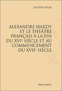 ALEXANDRE HARDY ET LE THEATRE FRANCAIS...(1889). - RIGAL ALEXANDRE