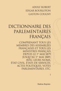 DICTIONNAIRE DES PARLEMENTAIRES FRANCAIS ACTIFS DU 1ER MAI 1879 AU 1ER MAI 1889. (1889-1892). 5 VOLS - ROBERT A. BORLOTON E