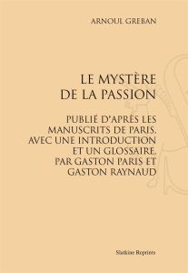 LE MYSTERE DE LA PASSION. ED. GASTON PARIS ET GASTON RAYNAUD. (1878) - GEBAN ARNOUL