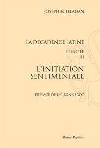 L'INITIATION SENTIMENTALE. PREFACE DE J.-P. BONNEROT. (1887). - PELADAN JOSEPHIN