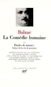 La Comédie humaine Tome 4 : Etudes de moeurs . Scènes de la vie de province [suite - Balzac Honoré de - Castex Pierre-Georges