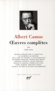 Oeuvres complètes. Tome 3, 1949-1956 - Camus Albert - Gay-Crosier Raymond - Dengler Rober