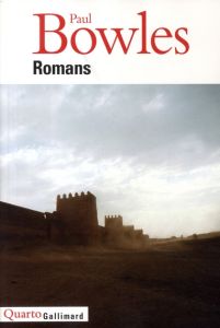 Romans. Un thé au Sahara %3B Après toi le déluge %3B La Maison de l'araignée %3B La Jungle Rouge - Bowles Paul - Robillot Henri - Martin-Chauffier S.