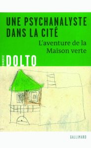 Une psychanalyste dans la cité. L'aventure de la Maison verte - Malandrin Marie-Hélène - Schauder Claude