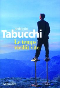 Le temps vieillit vite - Tabucchi Antonio - Comment Bernard