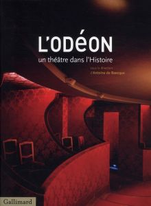 L'Odéon. Un théâtre dans l'Histoire - Baecque Antoine de - Py Olivier