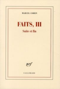 Faits Tome 3 : Suite et fin - Cohen Marcel