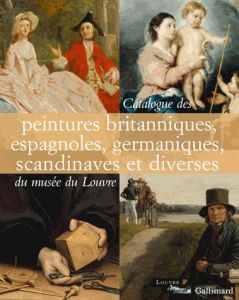 Catalogue des peintures britanniques, espagnoles, germaniques, scandinaves et diverses du musée du L - Foucart-Walter Elisabeth - Meslay Olivier - Thiéba