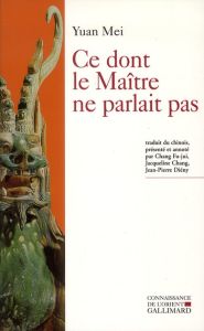 Ce dont le Maître ne parlait pas. Le merveilleux onirique - Yuan Mei - Diény Jean-Pierre - Chang Fu-Jui