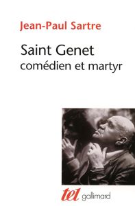 Oeuvres complètes de Jean Genet Tome 1 : Saint Genet, comédien et martyr - Sartre Jean-Paul