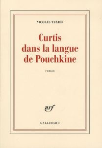 Curtis dans la langue de Pouchkine - Texier Nicolas