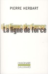 La ligne de force - Herbart Pierre