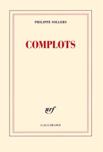 Complots - Sollers Philippe