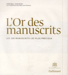 L'Or des manuscrits. Les 100 manuscrits les plus précieux - Pigeon Christel - Lhéritier Gérard - Mateo Pascal