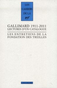 Les entretiens de la Fondation des Treilles : Gallimard 1911-2011. Lectures d'un catalogue - Cerisier Alban - Fouché Pascal - Kopp Robert