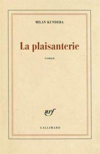 La plaisanterie - Kundera Milan - Aymonin Marcel - Courtot Claude