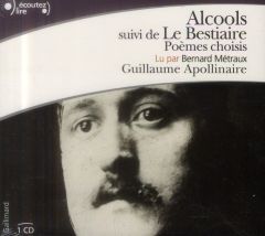 Alcools. Suivi de Le Bestiaire, Poèmes choisis, 1 CD audio - Apollinaire Guillaume - Métraux Bernard