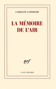 La mémoire de l'air - Lamarche Caroline