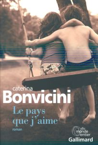 Le pays que j'aime - Bonvicini Caterina - Caillat Lise