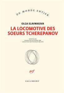 La locomotive des soeurs Tcherepanov - Slavnikova Olga - Zeytounian-Beloüs Christine