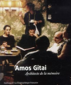 Amos Gitai. Architecte de la mémoire - Orléan Matthieu