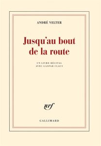 Jusqu'au bout de la route - Velter André - Claus Gaspar