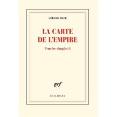 Pensées simples Tome 2 : La carte de l'empire - Macé Gérard