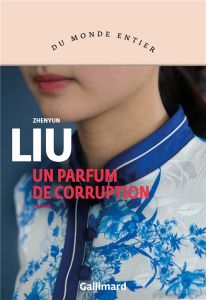 Un parfum de corruption - Liu Zhenyun - Imbot-Bichet Geneviève