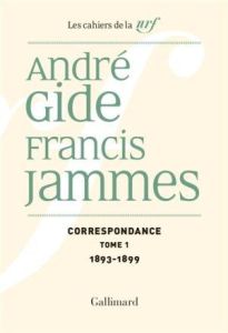 Cahiers André Gide. Volume 21, Correspondance Tome 1, 1893-1899 - Gide André - Jammes Francis - Lachasse Pierre - Ma