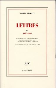 Lettres. Tome 3, 1957-1965 - Beckett Samuel - Kahn Gérard - Craig George - Dow