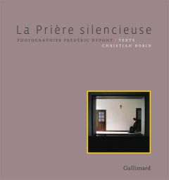 La prière silencieuse - Dupont Frédéric - Bobin Christian