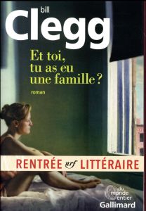 Et toi, tu as eu une famille ? - Clegg Bill - Schneiter Sylvie