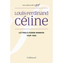 Lettres à Pierre Monnier. 1948-1952 - Céline Louis-Ferdinand - Louis Jean Paul