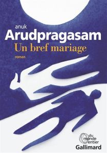 Un bref mariage - Arudpragasam Anuk - Leplat Elodie