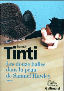 Les douze balles dans la peau de Samuel Hawley - Tinti Hannah - Pracontal Mona de