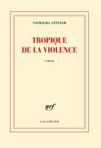 Tropique de la violence - Appanah Nathacha